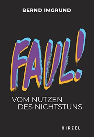 Buchcover Faul!: Vom Nutzen des Nichtstuns | Imgrund, Bernd | EAN 9783777632575 | ISBN 3-7776-3257-0 | ISBN 978-3-7776-3257-5