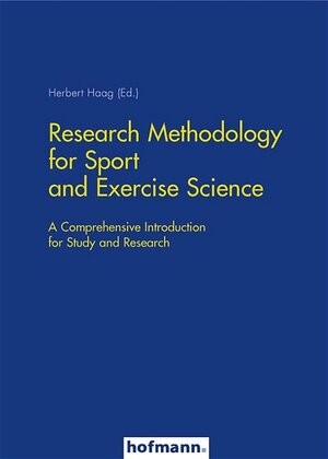 Buchcover Research Methodology for Sport and Exercise Science | Herbert Haag | EAN 9783778034187 | ISBN 3-7780-3418-9 | ISBN 978-3-7780-3418-7