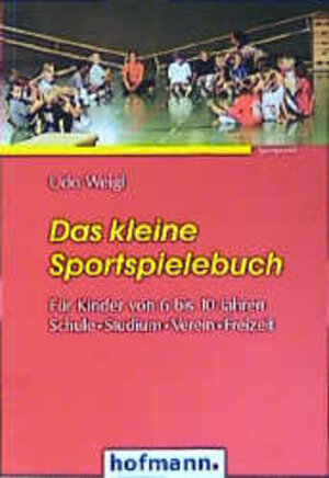 Das kleine Sportspielebuch: Schule. Studium. Verein. Freizeit