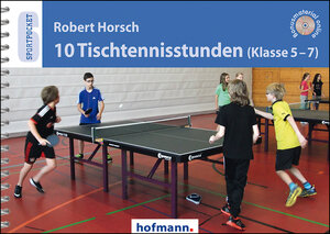 Buchcover 10 Tischtennisstunden (Klasse 5-7) | Robert Horsch | EAN 9783778065907 | ISBN 3-7780-6590-4 | ISBN 978-3-7780-6590-7