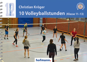 Buchcover 10 Volleyballstunden (Klasse 11-13) | Christian Kröger | EAN 9783778066607 | ISBN 3-7780-6660-9 | ISBN 978-3-7780-6660-7