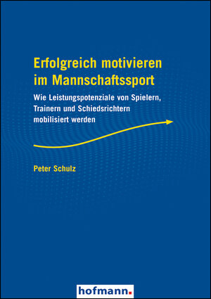 Buchcover Erfolgreich motivieren im Mannschaftssport | Peter Schulz | EAN 9783778090947 | ISBN 3-7780-9094-1 | ISBN 978-3-7780-9094-7