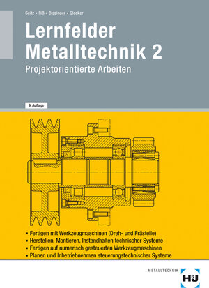 Lernfelder Metalltechnik: Arbeitsplanung, Bd.2, Technische Kommunikation, Fertigungstechnik: Projektorientierte Aufgaben für Arbeitsplanung und Technische Kommunikation