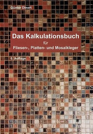 Kalkulationsbuch für Fliesen-, Platten- und Mosaikleger. (Lernmaterialien)