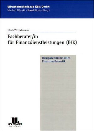 Fachberater/in für Finanzdienstleistungen (IHK) Bausparen/Immobilien/Finanzmathematik