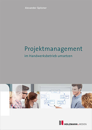 Buchcover Projektmanagement im Handwerksbetrieb umsetzen | Alexander Spitzner | EAN 9783778310328 | ISBN 3-7783-1032-1 | ISBN 978-3-7783-1032-8