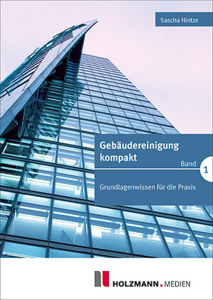 Buchcover Gebäudereinigung kompakt - Band 1 | Sascha Hintze | EAN 9783778316900 | ISBN 3-7783-1690-7 | ISBN 978-3-7783-1690-0