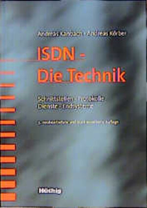 ISDN. Die Technik. Schnittstellen, Protokolle, Dienste, Endsysteme. 3. Auflage.