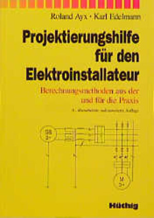 Buchcover Projektierungshilfe für den Elektroinstallateur | Roland Ayx | EAN 9783778522905 | ISBN 3-7785-2290-6 | ISBN 978-3-7785-2290-5