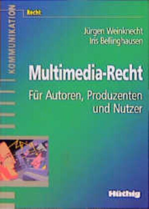 Multimedia- Recht. Für Autoren, Produzenten und Nutzer