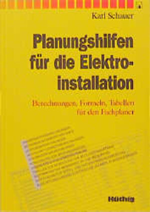 Planungshilfen für die Elektroinstallation: Berechnungen, Formeln, Tabellen für den Fachplaner