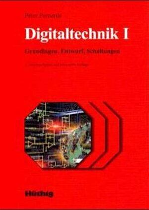 Digitaltechnik I: Grundlagen, Entwurf, Schaltungen