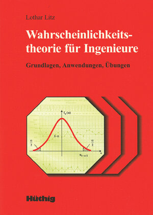 Wahrscheinlichkeitstheorie für Ingenieure: Grundlagen, Anwendungen, Übungen