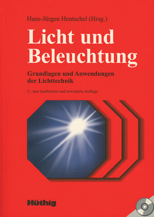 Licht und Beleuchtung: Grundlagen und Anwendungen der Lichttechnik