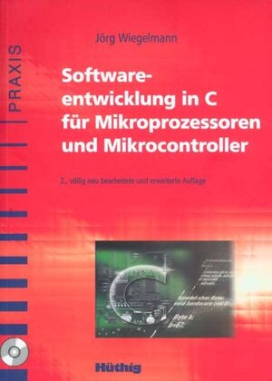 Buchcover Softwareentwicklung in C für Mikroprozessoren und Mikrocontroller | Jörg Wiegelmann | EAN 9783778528242 | ISBN 3-7785-2824-6 | ISBN 978-3-7785-2824-2