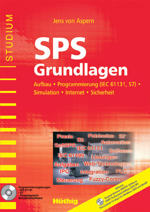 SPS Grundlagen: Aufbau, Programmierung (IEC 61131, S7), Simulation, Internet, Sicherheit