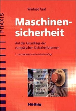 Maschinensicherheit: Auf der Grundlage der europäischen Sicherheitsnormen