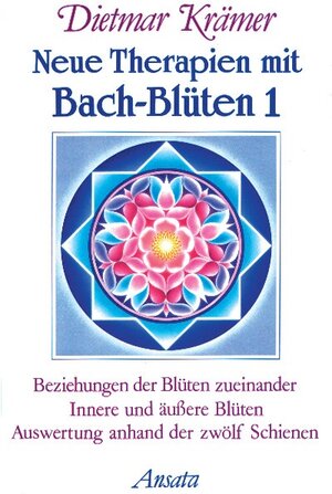 Buchcover Neue Therapien mit Bach-Blüten 1 | Dietmar Krämer | EAN 9783778770672 | ISBN 3-7787-7067-5 | ISBN 978-3-7787-7067-2