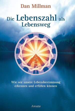 Die Lebenszahl als Lebensweg: Wie wir unsere Lebensbestimmung erkennen und erfüllen können