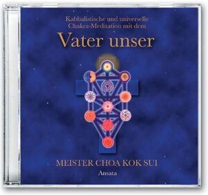 Vater unser: Kabbalistische und universelle Chakra-Meditation mit dem christlichen Gebet