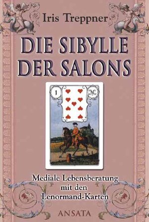 Die Sibylle der Salons: Das Lenormand-Praxisbuch für Menschen von heute