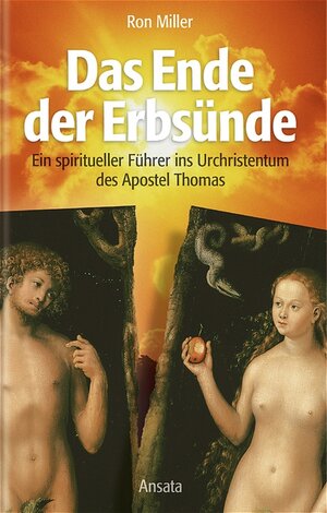 Das Ende der Erbsünde. Ein spiritueller Führer ins Urchristentum des Apostel Thomas