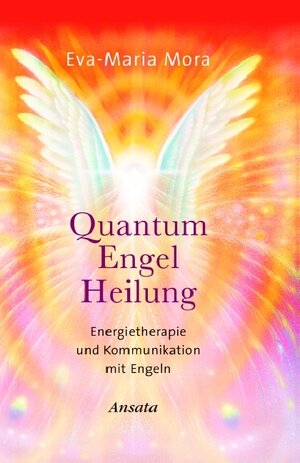 Buchcover Quantum-Engel-Heilung | Eva-Maria Mora | EAN 9783778773093 | ISBN 3-7787-7309-7 | ISBN 978-3-7787-7309-3