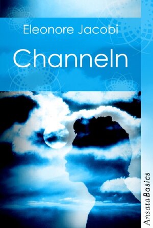 Buchcover Channeln | Eleonore Jacobi | EAN 9783778773161 | ISBN 3-7787-7316-X | ISBN 978-3-7787-7316-1