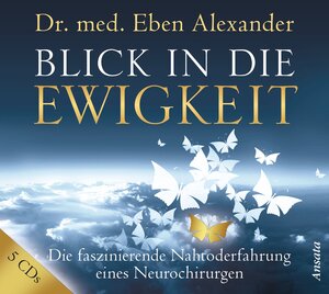 Buchcover Blick in die Ewigkeit (5 CDs) | Eben Alexander | EAN 9783778774915 | ISBN 3-7787-7491-3 | ISBN 978-3-7787-7491-5