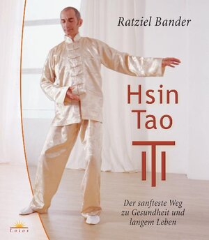 Hsin Tao: Der sanfteste Weg zu Gesundheit und langem Leben