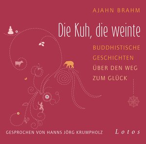 Buchcover Die Kuh, die weinte (6 CDs) | Ajahn Brahm | EAN 9783778782569 | ISBN 3-7787-8256-8 | ISBN 978-3-7787-8256-9