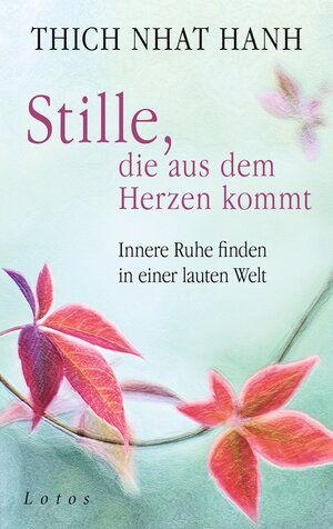 Buchcover Stille, die aus dem Herzen kommt | Thich Nhat Hanh | EAN 9783778782576 | ISBN 3-7787-8257-6 | ISBN 978-3-7787-8257-6