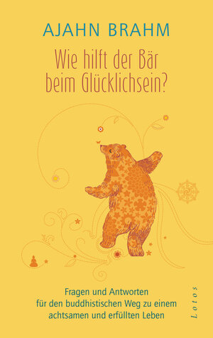 Buchcover Wie hilft der Bär beim Glücklichsein? | Ajahn Brahm | EAN 9783778782781 | ISBN 3-7787-8278-9 | ISBN 978-3-7787-8278-1