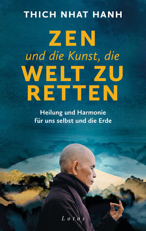 Buchcover Zen und die Kunst, die Welt zu retten | Thich Nhat Hanh | EAN 9783778783078 | ISBN 3-7787-8307-6 | ISBN 978-3-7787-8307-8