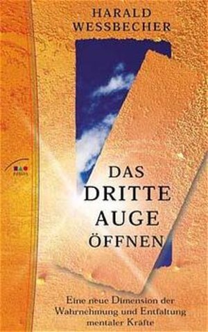 Das dritte Auge öffnen: Eine neue Dimension der Wahrnehmung und Entfaltung mentaler Kräfte