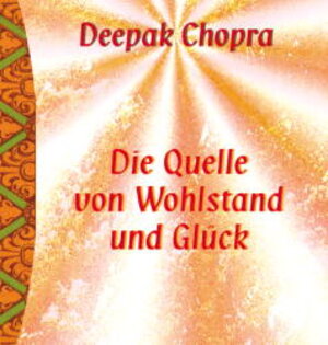 Buchcover Die Quelle von Wohlstand und Glück | Deepak Chopra | EAN 9783778791073 | ISBN 3-7787-9107-9 | ISBN 978-3-7787-9107-3