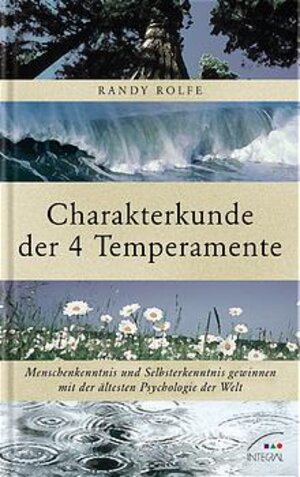 Charakterkunde der vier Temperamente. Aha-Erlebnisse mit der ältesten Psychologie der Welt