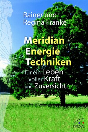 Meridian Energie Techniken für ein Leben voller Kraft und Zuversicht