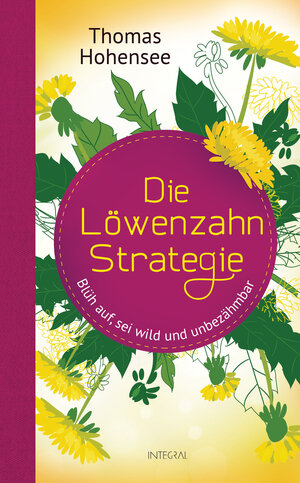 Buchcover Die Löwenzahn-Strategie | Thomas Hohensee | EAN 9783778792766 | ISBN 3-7787-9276-8 | ISBN 978-3-7787-9276-6