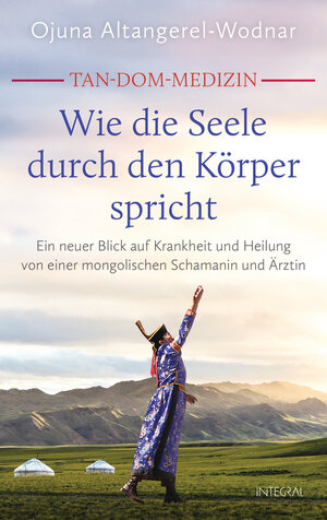 Buchcover Tan-Dom-Medizin: Wie die Seele durch den Körper spricht | Ojuna Altangerel-Wodnar | EAN 9783778793091 | ISBN 3-7787-9309-8 | ISBN 978-3-7787-9309-1