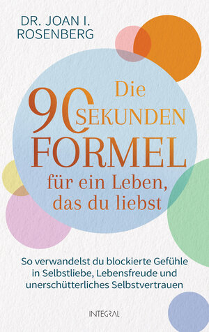Buchcover Die 90-Sekunden-Formel für ein Leben, das du liebst | Joan I. Rosenberg | EAN 9783778793152 | ISBN 3-7787-9315-2 | ISBN 978-3-7787-9315-2