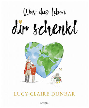 Buchcover Was das Leben dir schenkt | Lucy Claire Dunbar | EAN 9783778793350 | ISBN 3-7787-9335-7 | ISBN 978-3-7787-9335-0