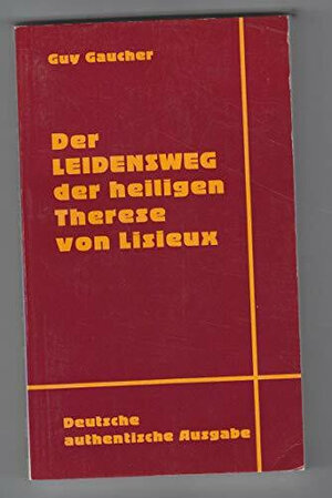 Der Leidensweg der Heiligen Therese von Lisieux