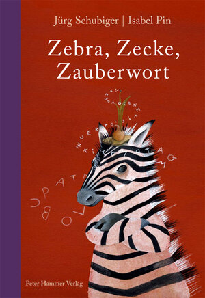 Buchcover Zebra, Zecke, Zauberwort | Jürg Schubiger | EAN 9783779502265 | ISBN 3-7795-0226-7 | ISBN 978-3-7795-0226-5