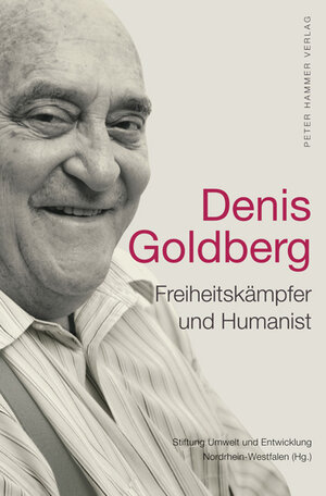 Buchcover Denis Goldberg - Freiheitskämpfer und Humanist  | EAN 9783779504726 | ISBN 3-7795-0472-3 | ISBN 978-3-7795-0472-6