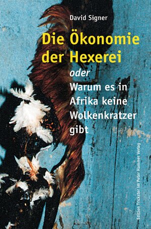 Buchcover Die Ökonomie der Hexerei | David Signer | EAN 9783779505068 | ISBN 3-7795-0506-1 | ISBN 978-3-7795-0506-8