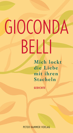 Buchcover Mich lockt die Liebe mit ihren Stacheln | Gioconda Belli | EAN 9783779506775 | ISBN 3-7795-0677-7 | ISBN 978-3-7795-0677-5