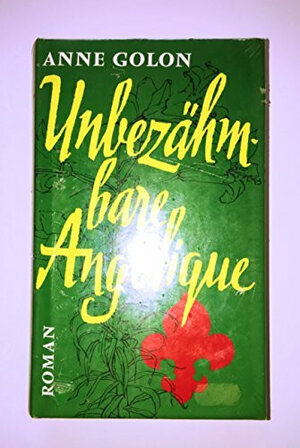 Buchcover Unbezähmbare Angelique | Anne Golon | EAN 9783779652885 | ISBN 3-7796-5288-9 | ISBN 978-3-7796-5288-5