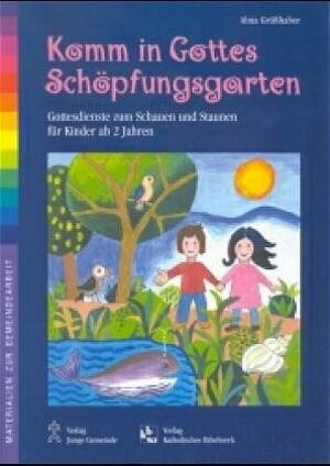 Buchcover Komm in Gottes Schöpfungsgarten | Alma Grüsshaber | EAN 9783779703778 | ISBN 3-7797-0377-7 | ISBN 978-3-7797-0377-8