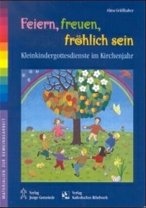 Buchcover Feiern, freuen, fröhlich sein | Alma Grüsshaber | EAN 9783779703914 | ISBN 3-7797-0391-2 | ISBN 978-3-7797-0391-4